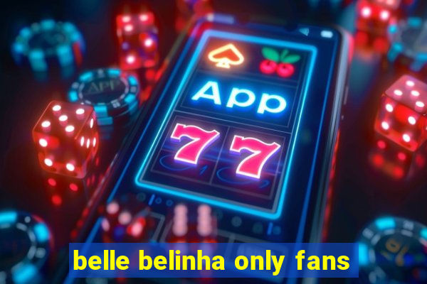 belle belinha only fans